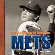 Title: 101 Reasons to Love the Mets, Author: David Green
