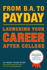 Title: From B.A. to Payday: Launching Your Career After College, Author: D. A. Hayden