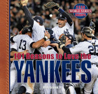 Title: 101 Reasons to Love the Yankees: And 10 Reasons to Hate the Red Sox, Author: Ron Green Jr.