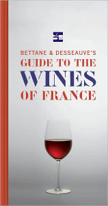 Title: Bettane and Desseauve's Guide to the Wines of France, Author: Michel Bettane