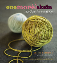 Title: One More Skein: 30 Quick Projects to Knit, Author: Leigh Radford