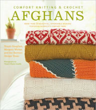 Title: Comfort Knitting and Crochet: Afghans: More Than 50 Beautiful, Affordable Designs Featuring Berroco's Comfort Yarn, Author: Norah Gaughan