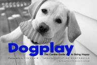Title: Dogplay: The Canine Guide to Being Happy, Author: Kim Levin