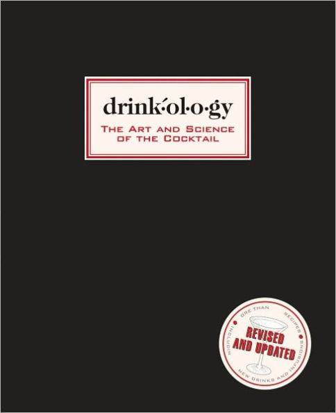 Drinkology: Revised and Updated: The Art and Science of the Cocktail