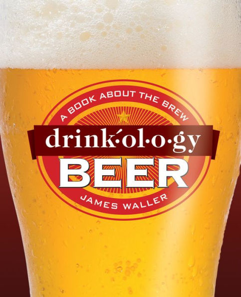 Drinkology Beer: A Book About the Brew