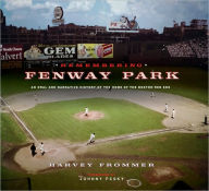 Title: Remembering Fenway Park: An Oral and Narrative History of the Home of the Boston Red Sox, Author: Harvey Frommer