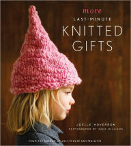 Title: More Last-Minute Knitted Gifts, Author: Joelle Hoverson