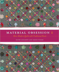 Title: Material Obsession 2: More Modern Quilts with Traditional Roots, Author: Kathy Doughty