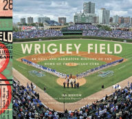 Title: Wrigley Field: An Oral and Narrative History of the Home of the Chicago Cubs, Author: Ira Berkow