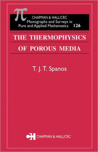 Title: The Thermophysics of Porous Media / Edition 1, Author: T.J.T. Spanos