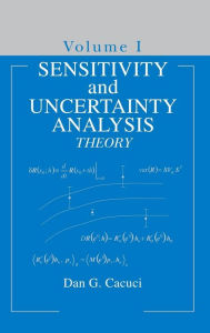 Title: Sensitivity & Uncertainty Analysis, Volume 1: Theory / Edition 1, Author: Dan G. Cacuci