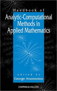 Title: Handbook of Analytic Computational Methods in Applied Mathematics / Edition 1, Author: George Anastassiou
