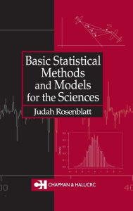 Title: Basic Statistical Methods and Models for the Sciences / Edition 1, Author: Judah Rosenblatt