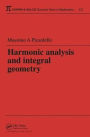 Harmonic Analysis and Integral Geometry / Edition 1