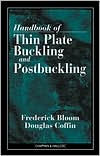 Title: Handbook of Thin Plate Buckling and Postbuckling / Edition 1, Author: Frederick Bloom