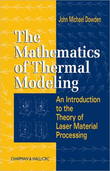 The Mathematics of Thermal Modeling: An Introduction to the Theory of Laser Material Processing