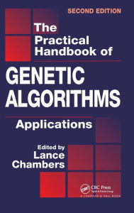 Title: The Practical Handbook of Genetic Algorithms: Applications, Second Edition / Edition 2, Author: Lance D. Chambers