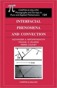 Title: Interfacial Phenomena and Convection / Edition 1, Author: Alexander A. Nepomnyashchy