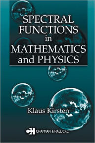 Title: Spectral Functions in Mathematics and Physics / Edition 1, Author: Klaus Kirsten