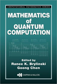 Title: Mathematics of Quantum Computation / Edition 1, Author: Ranee K. Brylinski