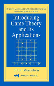Title: Introducing Game Theory and its Applications / Edition 1, Author: Elliott Mendelson