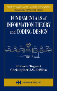 Title: Fundamentals of Information Theory and Coding Design / Edition 1, Author: Roberto Togneri