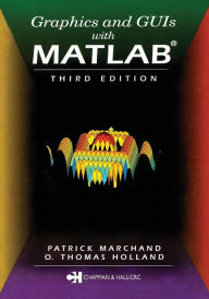 Title: Graphics and GUIs with MATLAB / Edition 3, Author: O. Thomas Holland