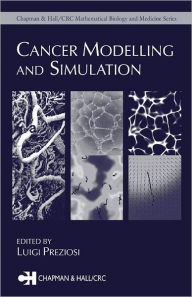 Title: Cancer Modelling and Simulation / Edition 1, Author: Luigi Preziosi