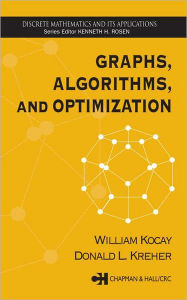 Title: Graphs, Algorithms, and Optimization / Edition 1, Author: William Kocay