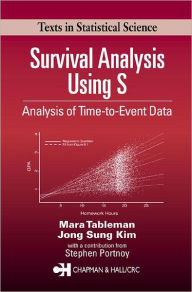 Title: Survival Analysis Using S: Analysis of Time-to-Event Data / Edition 1, Author: Mara Tableman