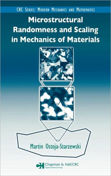 Microstructural Randomness and Scaling in Mechanics of Materials / Edition 1