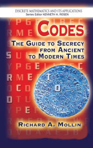 Title: Codes: The Guide to Secrecy From Ancient to Modern Times / Edition 1, Author: Richard A. Mollin