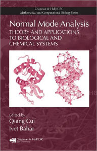 Title: Normal Mode Analysis: Theory and Applications to Biological and Chemical Systems / Edition 1, Author: Qiang Cui