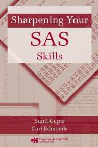 Title: Sharpening Your SAS Skills / Edition 1, Author: Sunil Gupta