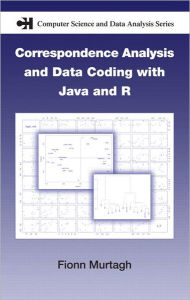 Title: Correspondence Analysis and Data Coding with Java and R / Edition 1, Author: Fionn Murtagh