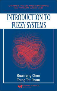 Title: Introduction to Fuzzy Systems / Edition 1, Author: Guanrong Chen