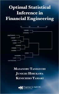 Title: Optimal Statistical Inference in Financial Engineering / Edition 1, Author: Masanobu Taniguchi