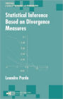 Statistical Inference Based on Divergence Measures / Edition 1