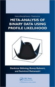 Title: Meta-analysis of Binary Data Using Profile Likelihood / Edition 1, Author: Dankmar Bohning