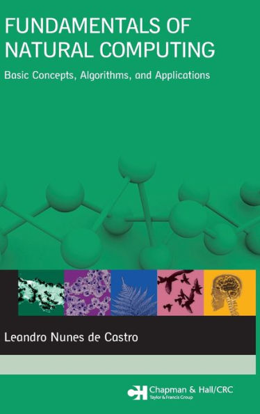 Fundamentals of Natural Computing: Basic Concepts, Algorithms, and Applications / Edition 1
