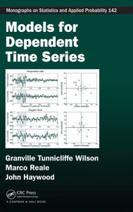 Title: Models for Dependent Time Series / Edition 1, Author: Granville Tunnicliffe Wilson