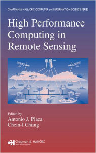 Title: High Performance Computing in Remote Sensing / Edition 1, Author: Antonio J. Plaza