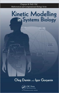 Title: Kinetic Modelling in Systems Biology / Edition 1, Author: Oleg Demin