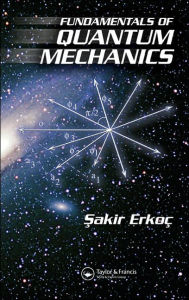 Title: Fundamentals of Quantum Mechanics / Edition 1, Author: Sakir Erkoc