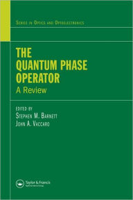 Title: The Quantum Phase Operator: A Review / Edition 1, Author: Stephen M. Barnett