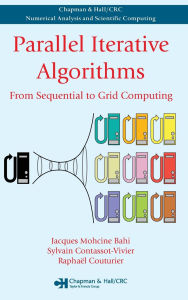 Title: Parallel Iterative Algorithms: From Sequential to Grid Computing / Edition 1, Author: Jacques Mohcine Bahi
