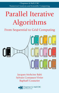 Title: Parallel Iterative Algorithms: From Sequential to Grid Computing, Author: Jacques Mohcine Bahi