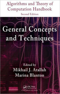 Title: Algorithms and Theory of Computation Handbook, Volume 1: General Concepts and Techniques / Edition 2, Author: Mikhail J. Atallah