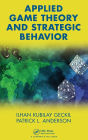 Applied Game Theory and Strategic Behavior / Edition 1