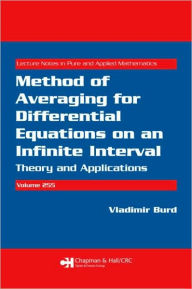 Title: Method of Averaging for Differential Equations on an Infinite Interval: Theory and Applications / Edition 1, Author: Vladimir Burd